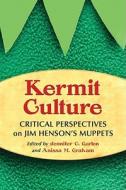 Kermit Culture di Jennifer C. Garlen edito da McFarland
