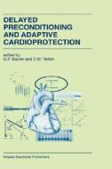 Delayed Preconditioning and Adaptive Cardioprotection di G. F. Baxter, Derek M. Yellon, D. M. Yellon edito da Springer Netherlands