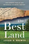 The Best Land di Susan A Brewer edito da CORNELL UNIV PR