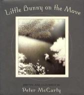 Little Bunny on the Move di Peter McCarty edito da Square Fish