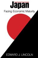 Japan: Facing Economic Maturity di Edward J. Lincoln edito da BROOKINGS INST