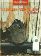 Urban Wildlife Habitats di Barbara Taylor edito da Gareth Stevens Publishing