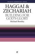 Wcs Haggai and Zechariah: Building for God's Glory di Michael Bentley edito da EP BOOKS
