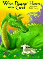 When Dragons' Hearts Were Good [With Story and Original Music] di Buddy Davis edito da NEW LEAF PUB GROUP