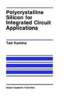 Polycrystalline Silicon for Integrated Circuit Applications di Ted Kamins edito da Springer US