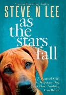 As The Stars Fall: A Book for Dog Lovers di Steve N. Lee edito da LIGHTNING SOURCE INC