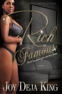 Rich or Famous...Rich Because You Can Buy Fame di Deja King, Joy King edito da A KING PROD