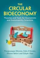The Circular Bioeconomy di Piergiuseppe Morone, Dalia D'Amato, Nicolas Befort, Gulsah Yilan edito da Cambridge University Press