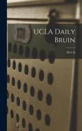 UCLA Daily Bruin; Reel 46 di Anonymous edito da LIGHTNING SOURCE INC