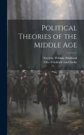 Political Theories of the Middle Age di Frederic William Maitland, Otto Friedrich Von Gierke edito da LEGARE STREET PR