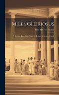 Miles Gloriosus di Titus Maccius Plautus edito da LEGARE STREET PR