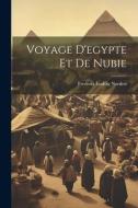 Voyage D'egypte Et De Nubie di Frederik Ludvig Norden edito da Creative Media Partners, LLC