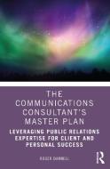 The Communications Consultant's Master Plan di Roger Darnell edito da Taylor & Francis Ltd