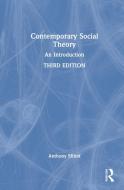 Contemporary Social Theory di Anthony Elliott edito da Taylor & Francis Ltd