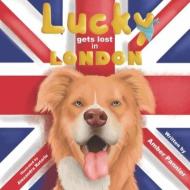 Lucky gets lost in London di Amber Pannier edito da LIGHTNING SOURCE INC