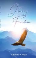 The Journey To Freedom di Kimberly Cooper edito da Rejoice Essential Publishing