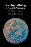 Cosmology And Biology In Ancient Philosophy edito da Cambridge University Press
