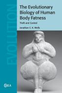 The Evolutionary Biology Of Human Body Fatness di Jonathan C. K. Wells edito da Cambridge University Press