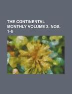 The Continental Monthly Volume 2, Nos. 1-6 di Books Group edito da Rarebooksclub.com