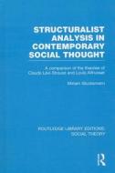 Structuralist Analysis in Contemporary Social Thought (Rle Social Theory): A Comparison of the Theories of Claude Lévi-S di Miriam Glucksmann edito da ROUTLEDGE