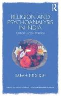 Religion and Psychoanalysis in India di Sabah (Researcher Siddiqui edito da Taylor & Francis Ltd