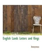 English Lands Letters and Kings di Anonymous edito da BiblioLife