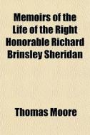 Memoirs Of The Life Of The Right Honorab di Thomas Moore edito da General Books