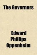 The Governors di E. Phillips Oppenheim, Edward Phillips Oppenheim edito da General Books