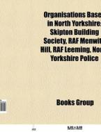 Organisations based in North Yorkshire di Source Wikipedia edito da Books LLC, Reference Series
