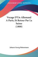 Voyage D'Un Allemand a Paris, Et Retour Par La Suisse (1800) di Johann Georg Heinzmann edito da Kessinger Publishing