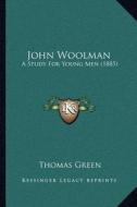 John Woolman: A Study for Young Men (1885) di Thomas Green edito da Kessinger Publishing