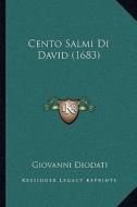 Cento Salmi Di David (1683) di Giovanni Diodati edito da Kessinger Publishing