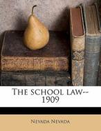 The School Law--1909 di Nevada Nevada edito da Nabu Press