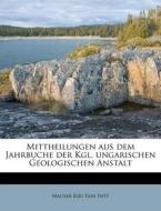 Mittheilungen Aus Dem Jahrbuche Der Kgl. di Magyar Kiri Fani Intt edito da Nabu Press