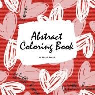 Valentine's Day Abstract Coloring Book for Teens and Young Adults (8.5x8.5 Coloring Book / Activity Book) di Sheba Blake edito da Sheba Blake Publishing