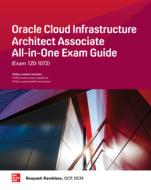 Oracle Cloud Infrastructure Architect Associate All-in-One Exam Guide (Exam 1Z0-932) di Roopesh Ramklass edito da McGraw-Hill Education