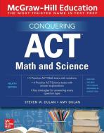 Conquering ACT Math and Science, Fourth Edition di Steven W. Dulan, Amy Dulan edito da MCGRAW HILL BOOK CO