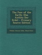 The Face of the Earth: (Das Antlitz Der Erde) di William Johnson Sollas, Eduard Suess edito da Nabu Press