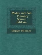 Midas and Son di Stephen McKenna edito da Nabu Press