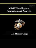 MCWP 2-12 MAGTF - Intelligence Production and Analysis di U. S. Marine Corps edito da Lulu.com