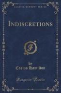 Indiscretions (classic Reprint) di Cosmo Hamilton edito da Forgotten Books