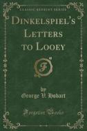 Dinkelspiel's Letters To Looey (classic Reprint) di George V Hobart edito da Forgotten Books