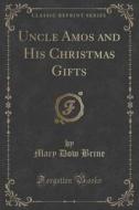 Uncle Amos And His Christmas Gifts (classic Reprint) di Mary Dow Brine edito da Forgotten Books