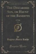 The Discarded Son, Or Haunt Of The Banditti, Vol. 3 Of 5 di Regina Maria Roche edito da Forgotten Books
