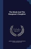 The Monk And The Hangman's Daughter di Ambrose Bierce, Richard Voss edito da Sagwan Press