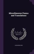 Miscellaneous Poems And Translations di Alexander Pope edito da Palala Press