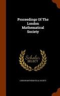 Proceedings Of The London Mathematical Society di London Mathematical Society edito da Arkose Press