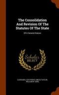 The Consolidation And Revision Of The Statutes Of The State di Levi Peirce, Professor of Modern British History Miles Taylor edito da Arkose Press