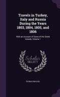 Travels In Turkey, Italy And Russia During The Years 1803, 1804, 1805, And 1806 di Thomas Macgill edito da Palala Press