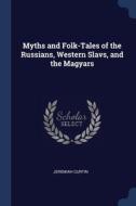 Myths And Folk-tales Of The Russians, We di JEREMIAH CURTIN edito da Lightning Source Uk Ltd